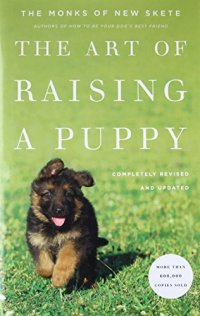 The Art of Raising a Puppy By: The Monks of New Skete